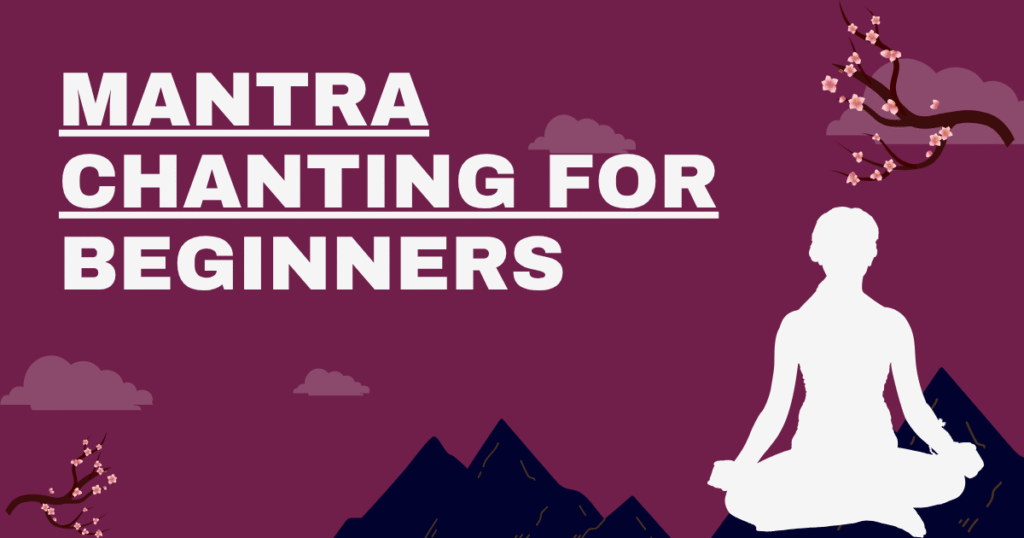 Mantra Chanting for Beginners: Your Step-by-Step Guide to Starting Spiritual Practice