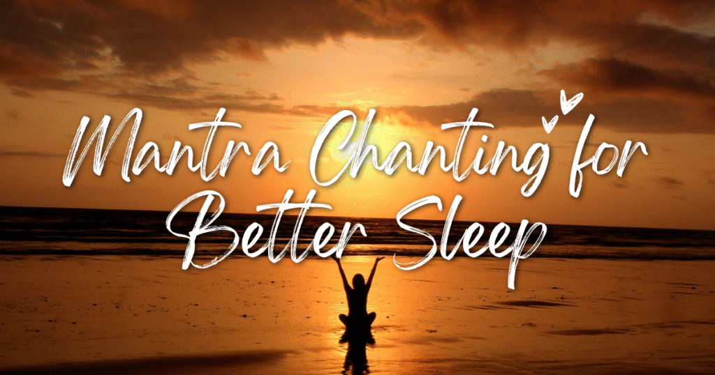 Mantra Chanting for Better Sleep: How Sacred Sounds Can Transform Your Nights