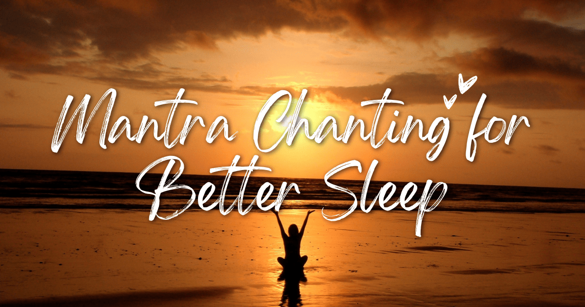 Mantra Chanting for Better Sleep: How Sacred Sounds Can Transform Your Nights